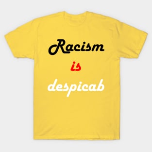 racism is despicab T-Shirt